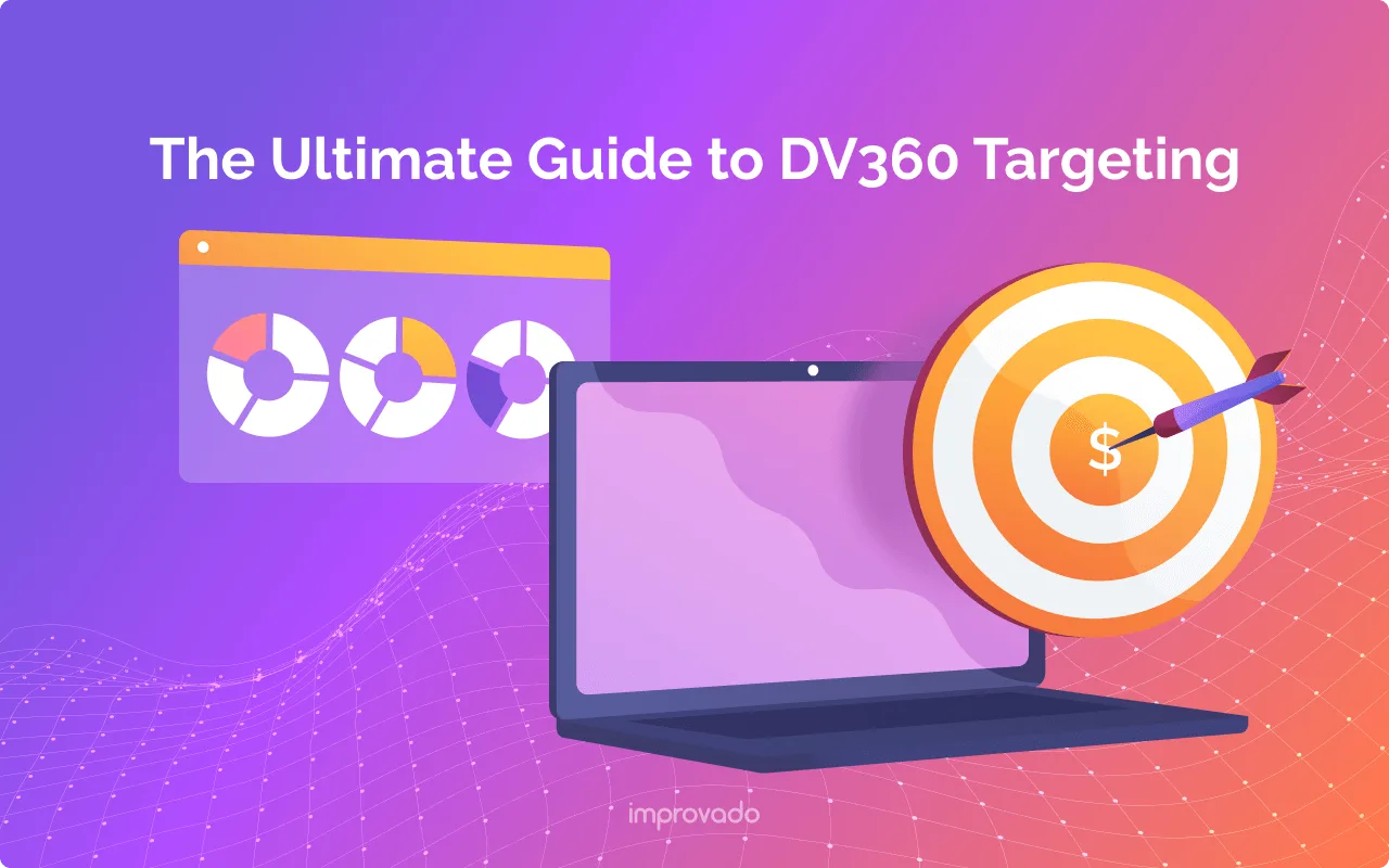The Ultimate Guide to DV360 Audiences: Targeting & Strategy