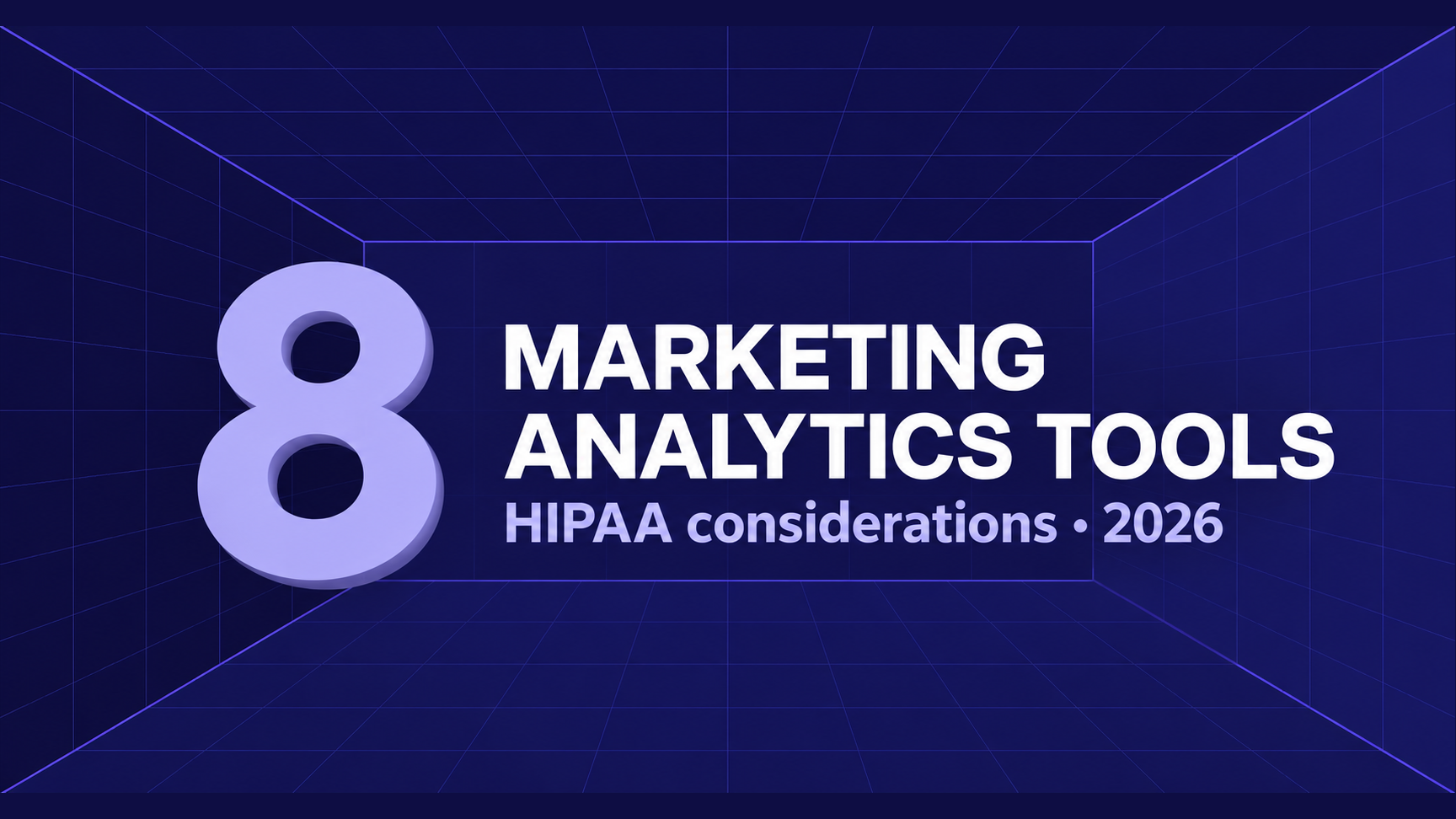 HIPAA-Compliant Marketing Analytics Tools: 8 Reviewed for 2026