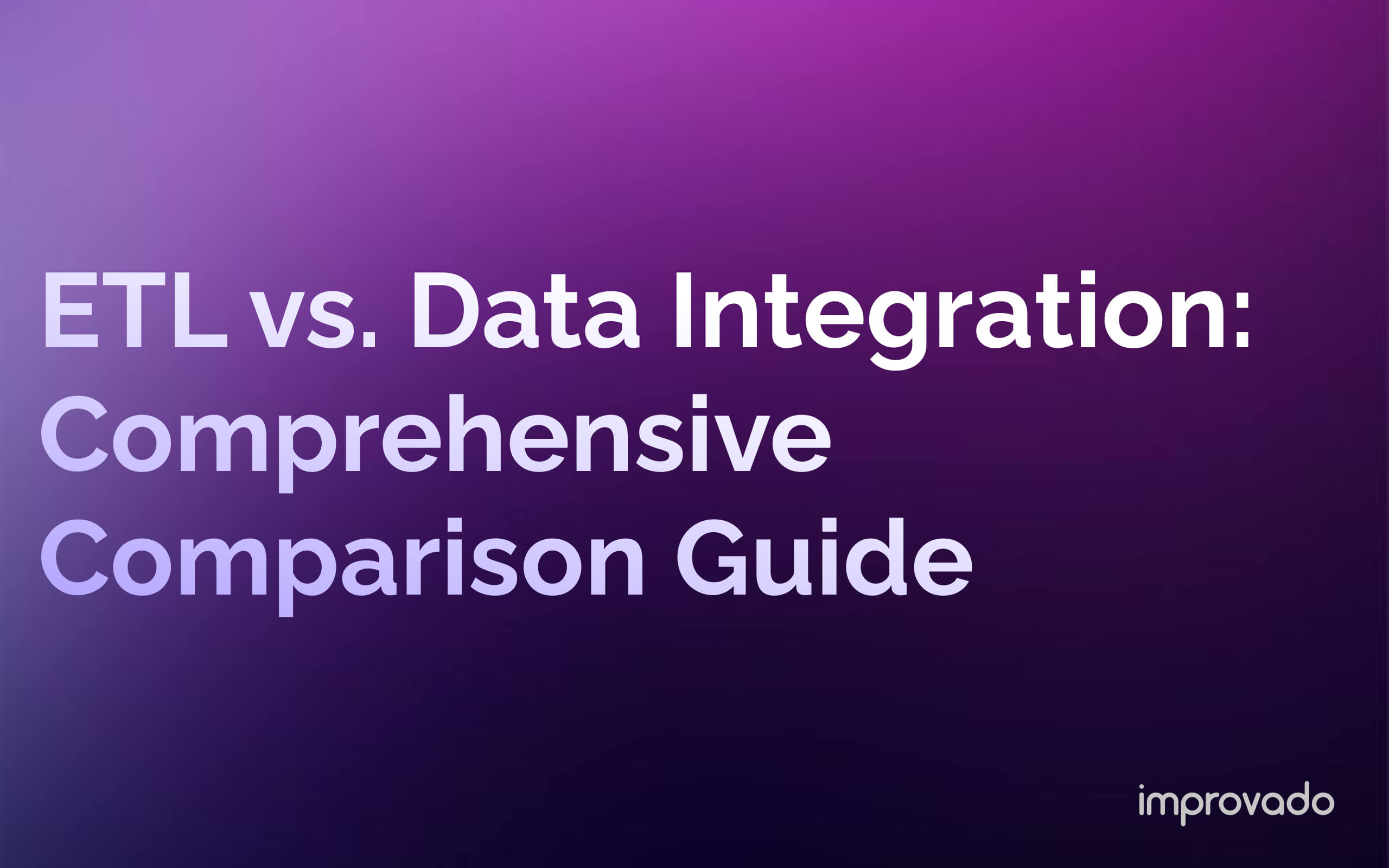 ETL vs. Data Integration: Comprehensive Comparison Guide