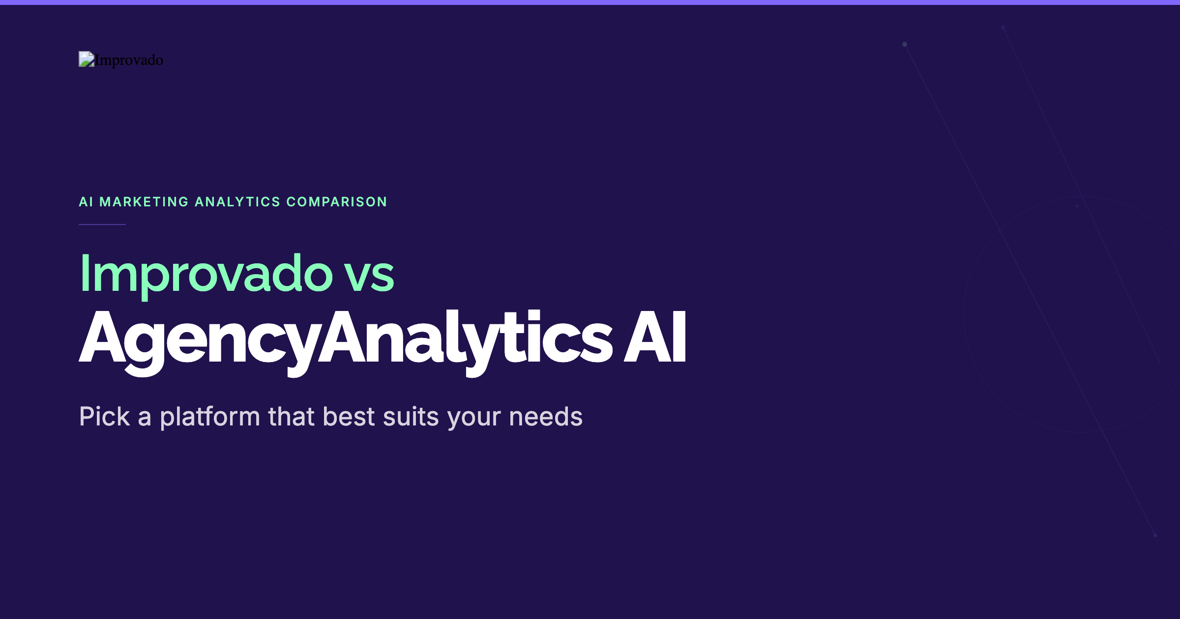 AgencyAnalytics AI vs Improvado: Choosing the Right Marketing Analytics Platform (2026)