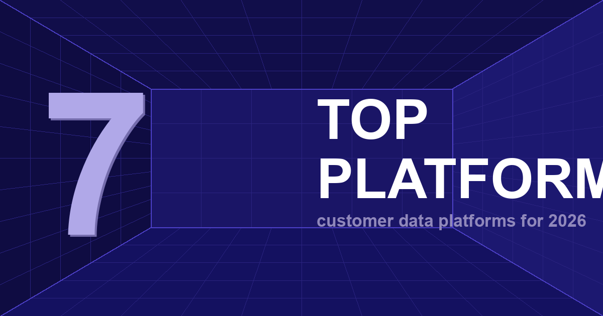 Top 7 Customer Data Platforms for 2026 | CDP Comparison