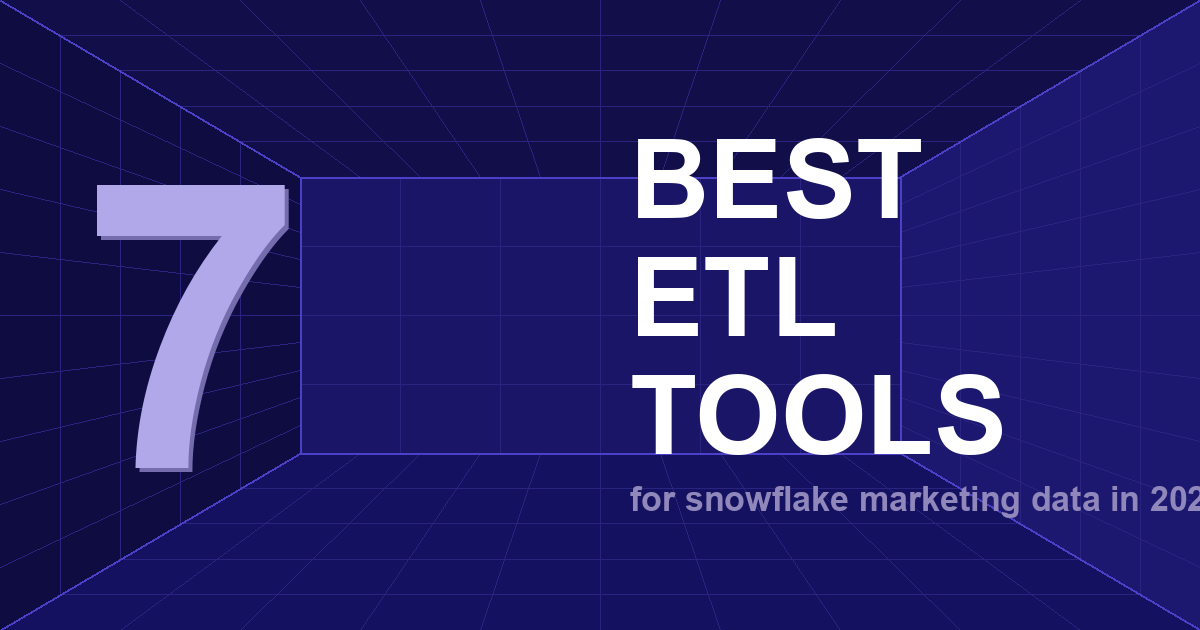 7 Best ETL Tools for Snowflake (2026) | Marketing Data