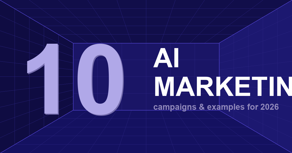 AI Marketing Campaigns: 10+ Examples &amp; A Guide for 2026