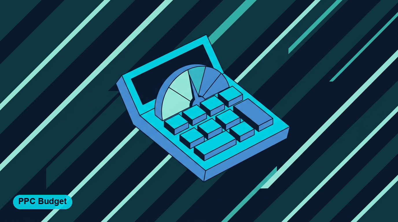 PPC Budget Guide 2026: Calculate &amp; Optimize Your Spend for Max ROI