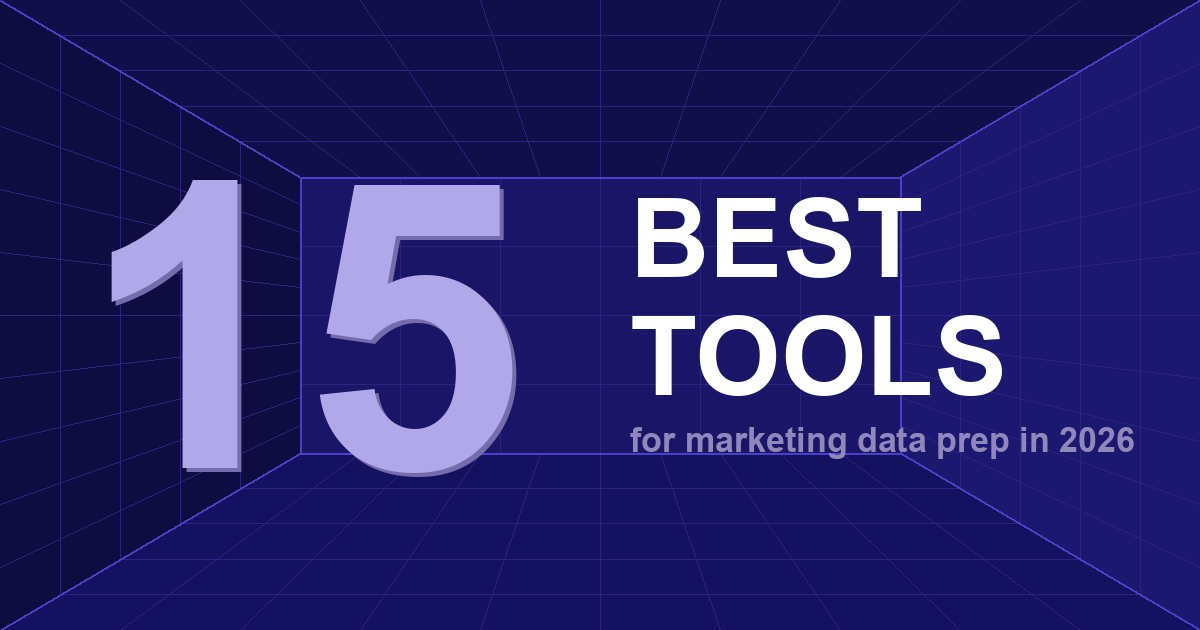 15 Best Data Preparation Tools for Marketing Analysts (2026)