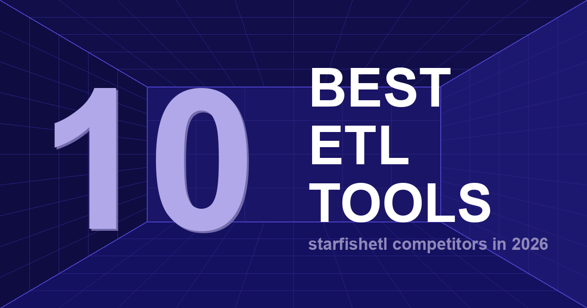 StarfishETL Competitors: 10 Best ETL Tools 2026