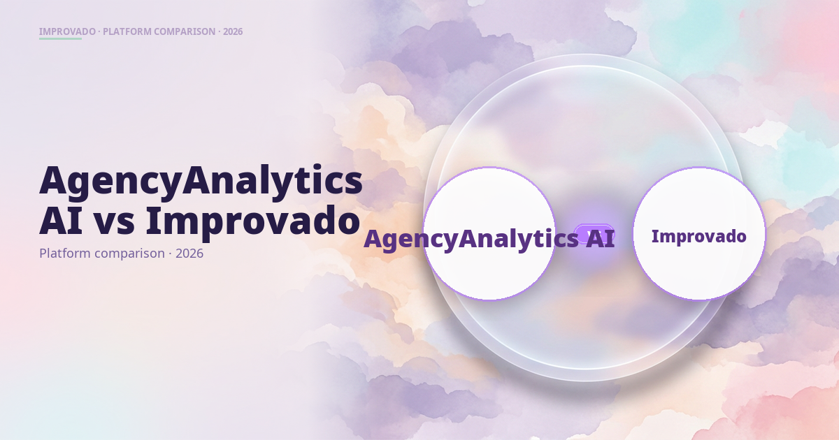 AgencyAnalytics AI vs Improvado: Which Is Right? (2026)