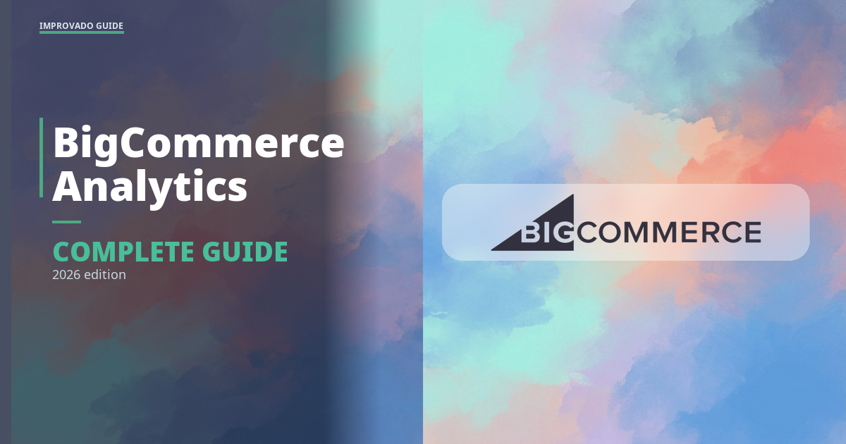 BigCommerce Analytics: Complete Guide to Tracking, Reporting & Optimization (2026)