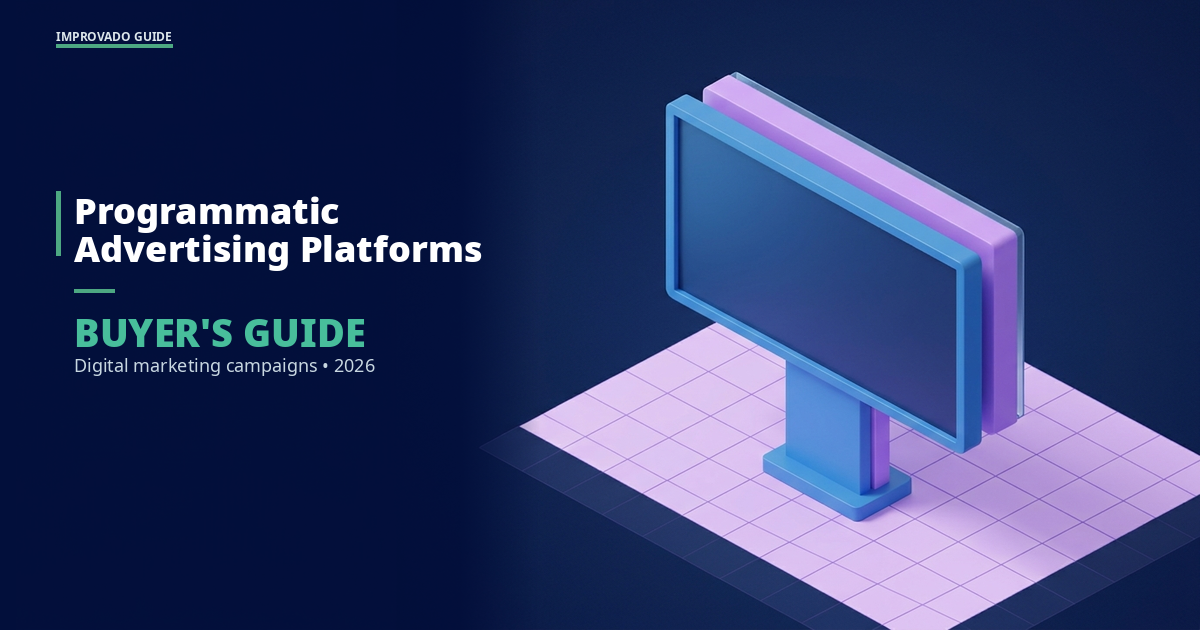 How to Choose a Programmatic Advertising Platform for Digital Marketing Campaigns in 2026 — Improvado Blog